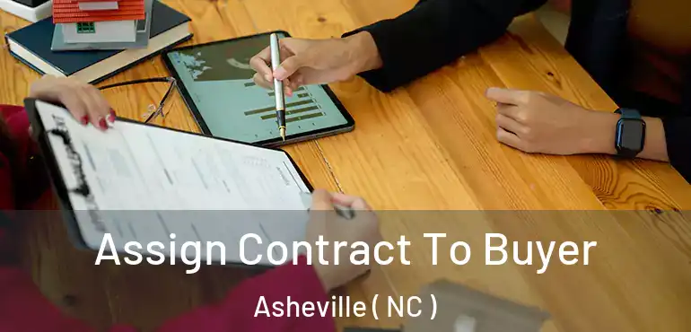  Assign Contract To Buyer Asheville ( NC )