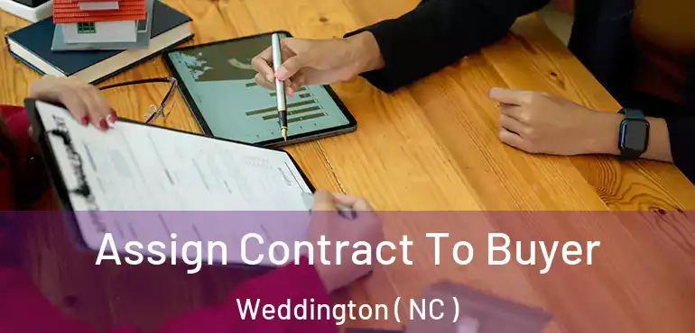  Assign Contract To Buyer Weddington ( NC )