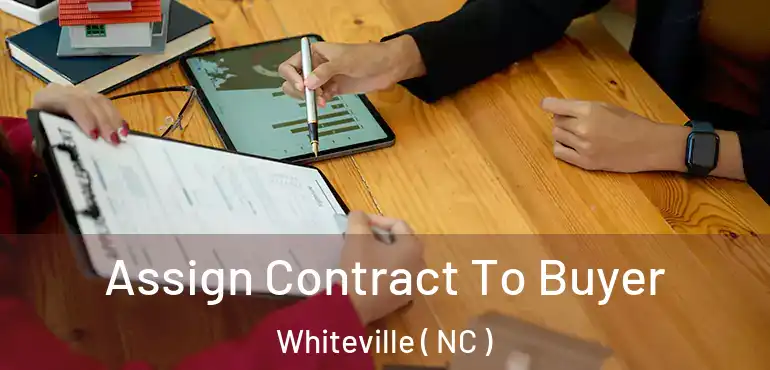  Assign Contract To Buyer Whiteville ( NC )