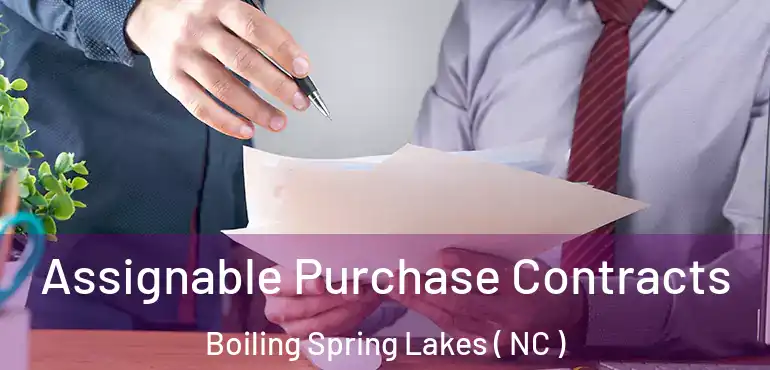  Assignable Purchase Contracts Boiling Spring Lakes ( NC )