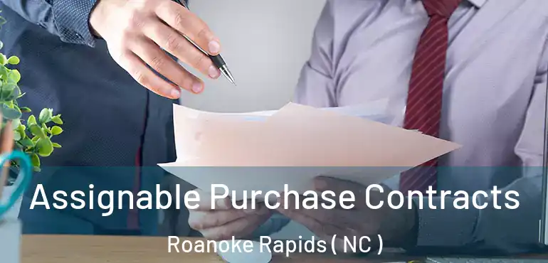  Assignable Purchase Contracts Roanoke Rapids ( NC )