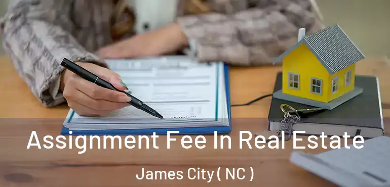  Assignment Fee In Real Estate James City ( NC )