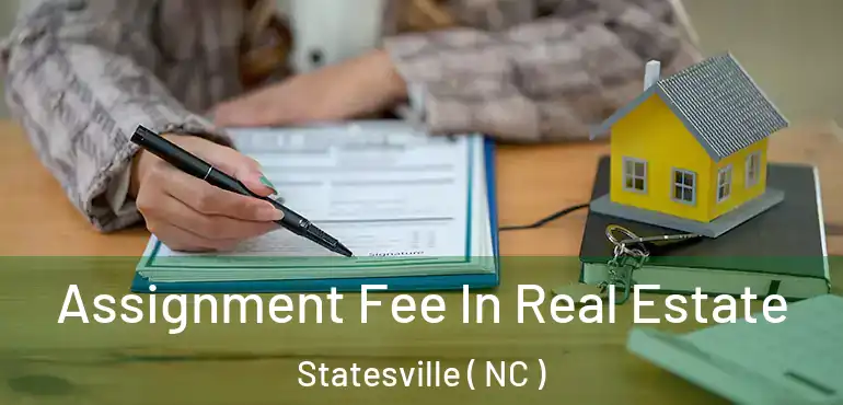  Assignment Fee In Real Estate Statesville ( NC )