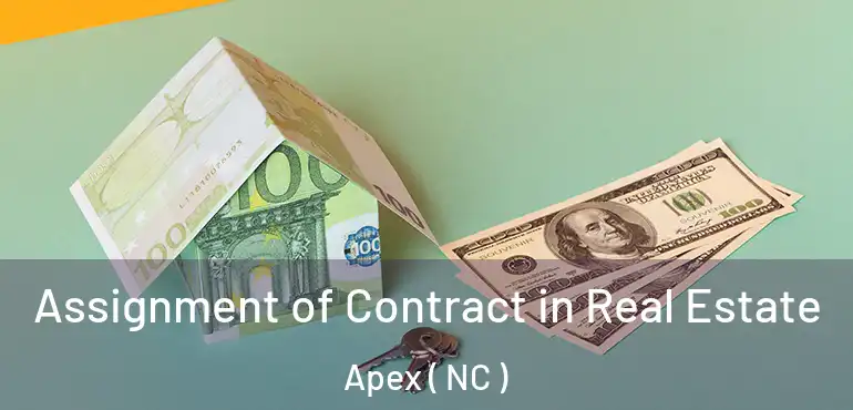  Assignment of Contract in Real Estate Apex ( NC )