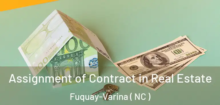  Assignment of Contract in Real Estate Fuquay-Varina ( NC )