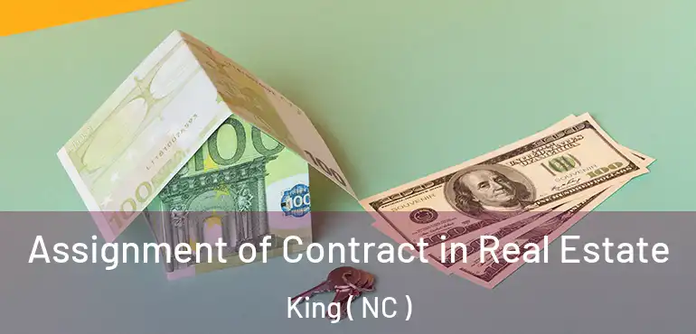  Assignment of Contract in Real Estate King ( NC )