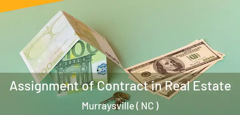  Assignment of Contract in Real Estate Murraysville ( NC )