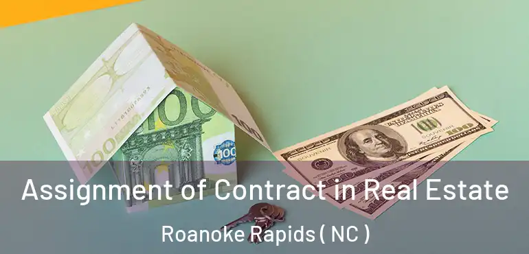  Assignment of Contract in Real Estate Roanoke Rapids ( NC )