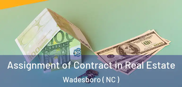  Assignment of Contract in Real Estate Wadesboro ( NC )