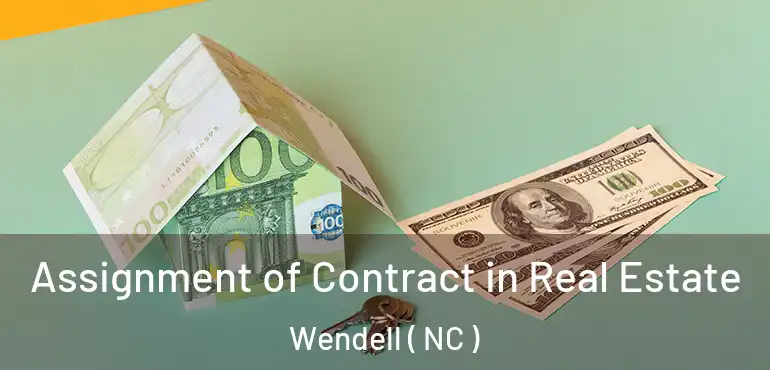  Assignment of Contract in Real Estate Wendell ( NC )
