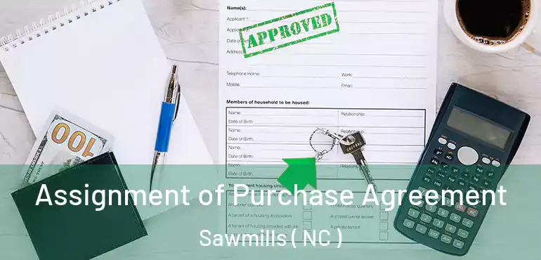  Assignment of Purchase Agreement Sawmills ( NC )