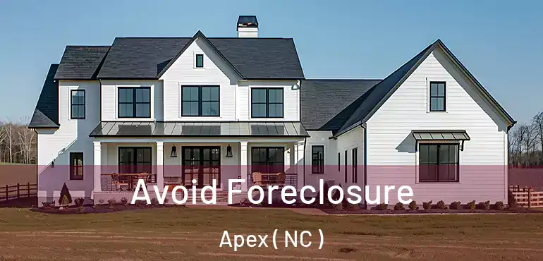  Avoid Foreclosure Apex ( NC )