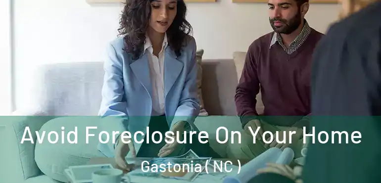  Avoid Foreclosure On Your Home Gastonia ( NC )