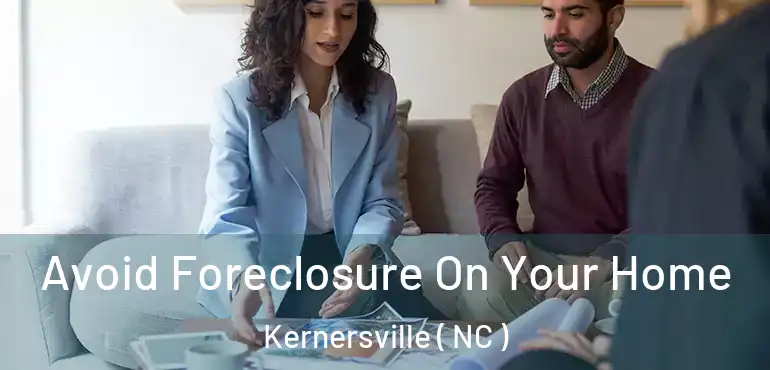  Avoid Foreclosure On Your Home Kernersville ( NC )