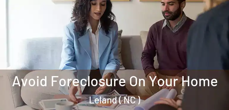  Avoid Foreclosure On Your Home Leland ( NC )