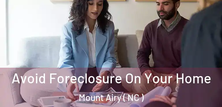  Avoid Foreclosure On Your Home Mount Airy ( NC )