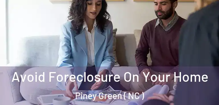  Avoid Foreclosure On Your Home Piney Green ( NC )