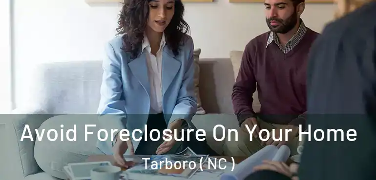  Avoid Foreclosure On Your Home Tarboro ( NC )