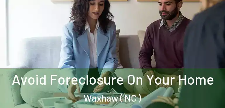  Avoid Foreclosure On Your Home Waxhaw ( NC )