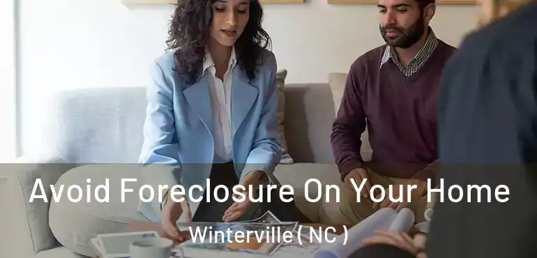  Avoid Foreclosure On Your Home Winterville ( NC )