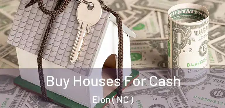  Buy Houses For Cash Elon ( NC )