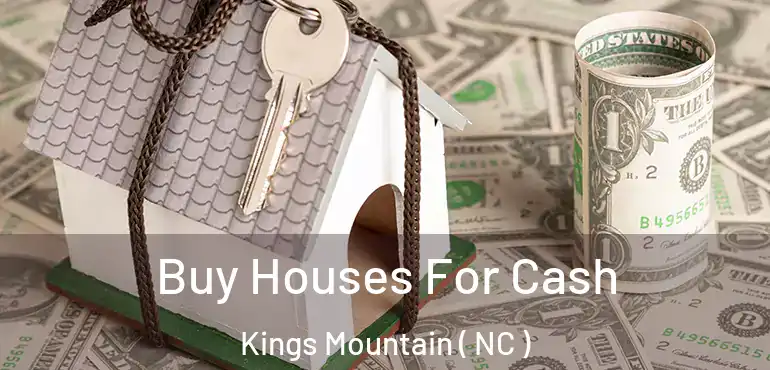  Buy Houses For Cash Kings Mountain ( NC )