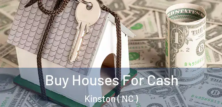  Buy Houses For Cash Kinston ( NC )
