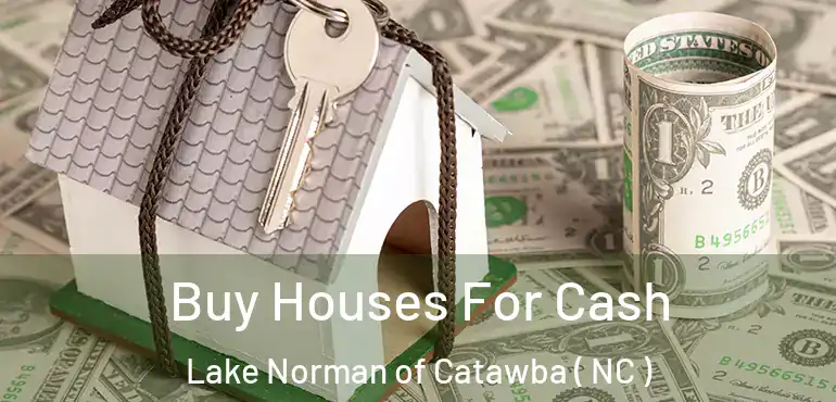  Buy Houses For Cash Lake Norman of Catawba ( NC )