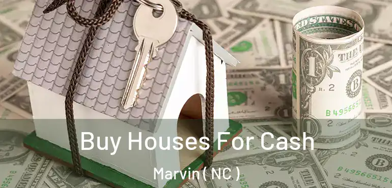  Buy Houses For Cash Marvin ( NC )