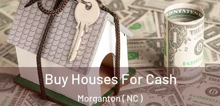  Buy Houses For Cash Morganton ( NC )