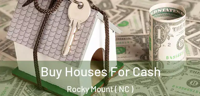  Buy Houses For Cash Rocky Mount ( NC )
