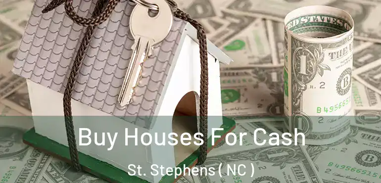  Buy Houses For Cash St. Stephens ( NC )