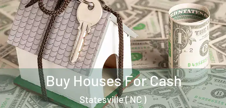  Buy Houses For Cash Statesville ( NC )