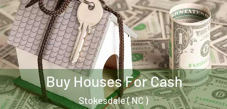  Buy Houses For Cash Stokesdale ( NC )