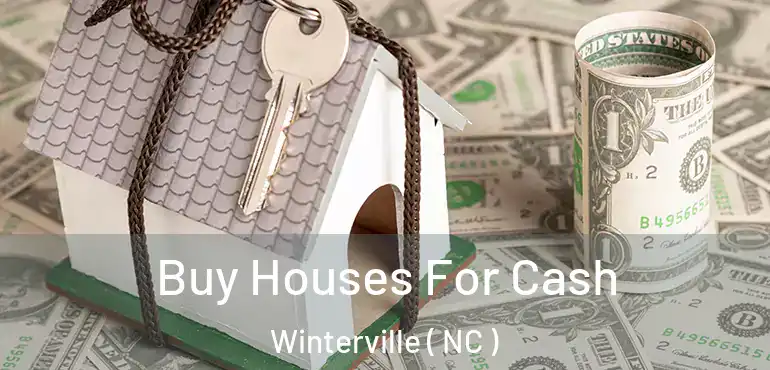  Buy Houses For Cash Winterville ( NC )