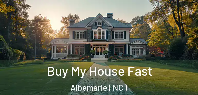 Buy My House Fast Albemarle ( NC )