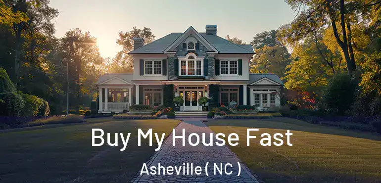  Buy My House Fast Asheville ( NC )