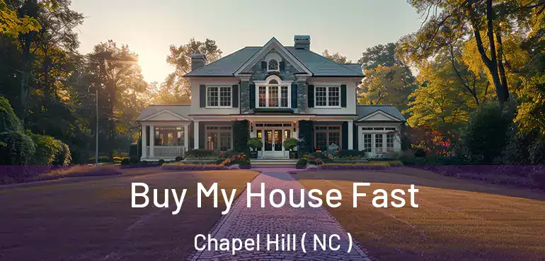  Buy My House Fast Chapel Hill ( NC )