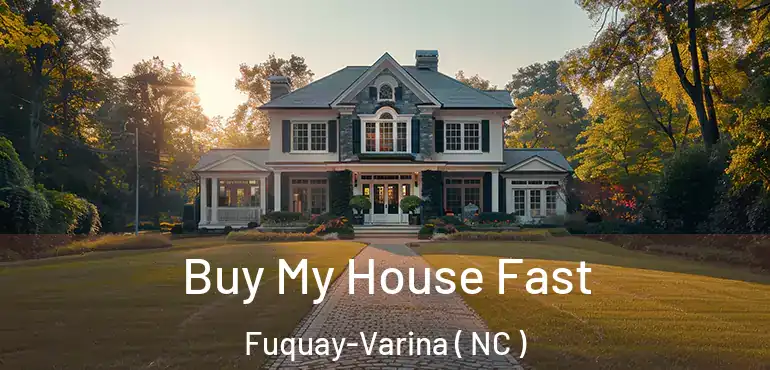 Buy My House Fast Fuquay-Varina ( NC )