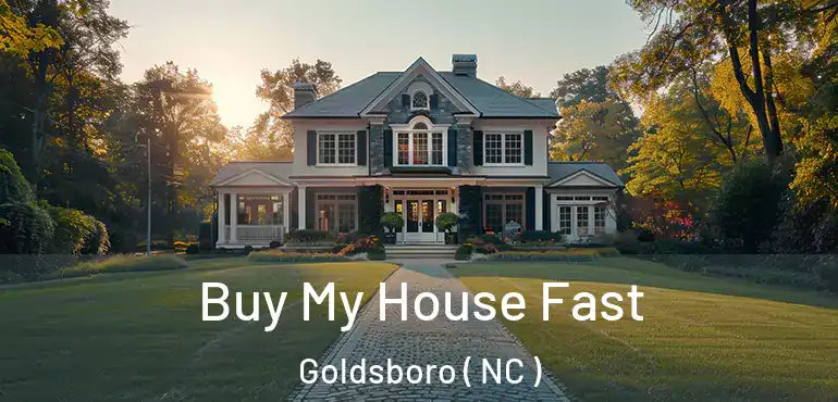  Buy My House Fast Goldsboro ( NC )