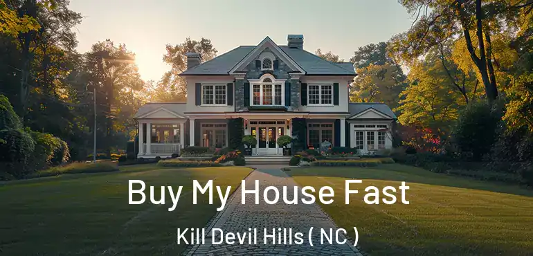  Buy My House Fast Kill Devil Hills ( NC )
