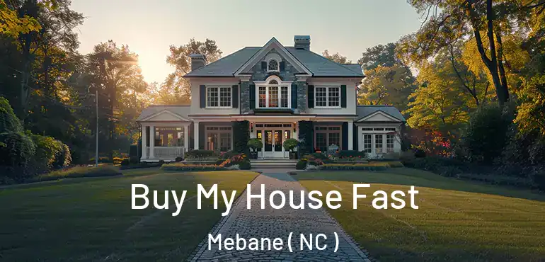  Buy My House Fast Mebane ( NC )