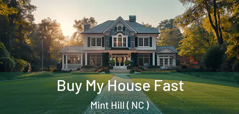  Buy My House Fast Mint Hill ( NC )