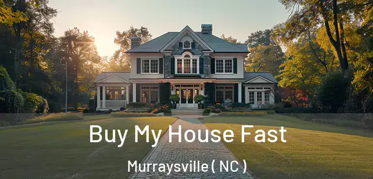  Buy My House Fast Murraysville ( NC )
