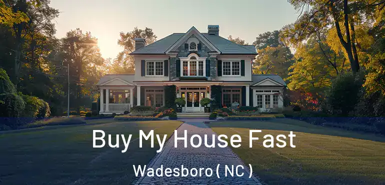  Buy My House Fast Wadesboro ( NC )