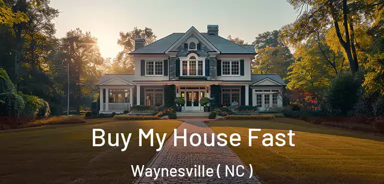  Buy My House Fast Waynesville ( NC )