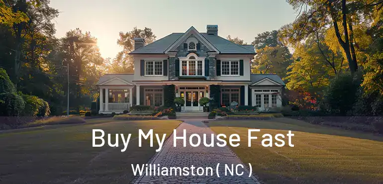  Buy My House Fast Williamston ( NC )