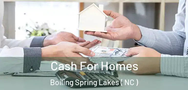  Cash For Homes Boiling Spring Lakes ( NC )