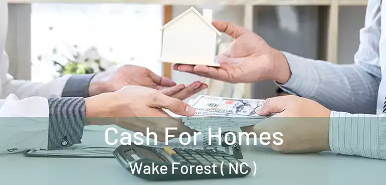  Cash For Homes Wake Forest ( NC )
