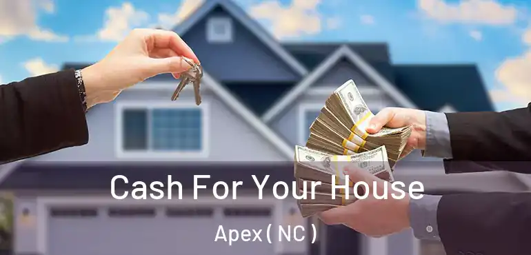  Cash For Your House Apex ( NC )